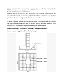 Footing comprises of the lower end of a column, pillar or wall which i enlarged with 
projecting courses so as to distribute