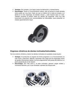 
Ventajas: Son simples y con bajos costos de fabricación y mantenimiento.

Desventajas: Tienen un funcionamiento ruidoso, e