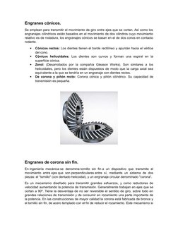 Engranes cónicos.
Se emplean para transmitir el movimiento de giro entre ejes que se cortan. Así como los
engranajes cilíndri