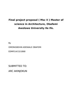 Final project proposal ( Msc II ) Master of
science in Architecture, Obafemi
Awolowo University Ile Ife.
By
OMONIGBEHIN ADEWA