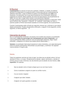 El Revolver (http://improvipedia.blogspot.cl/2014/12/el-revolver_18.html)
4 participantes se colocan en forma de cuadrado; 2