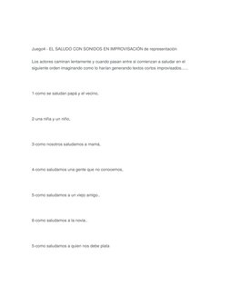 Juego4 - EL SALUDO CON SONIDOS EN IMPROVISACIÓN de representación 
Los actores caminan lentamente y cuando pasan entre si com