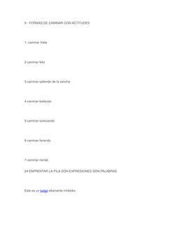 9 - FORMAS DE CAMINAR CON ACTITUDES 
1- caminar triste 
2-caminar feliz 
3-caminar saliendo de la cancha 
4-caminar bailando