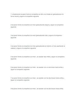 1- simplemente se paran frente al compañero se dan una mirada sin gestualizacion en 
forma neutra y siguen al compañero sigui