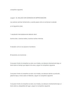 compañero siguiente 
Juego3 - EL SALUDO CON SONIDOS EN IMPROVISACIÓN 
Los actores caminan lentamente y cuando pasan entre si