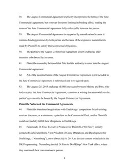 8 
38. 
The August Commercial Agreement explicitly incorporates the terms of the June 
Commercial Agreement, but removes