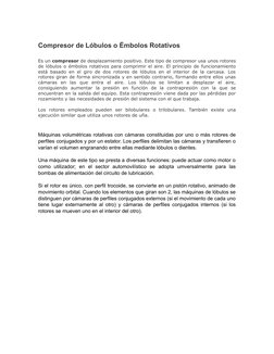 Compresor de Lóbulos o Émbolos Rotativos
 
Es un compresor de desplazamiento positivo. Este tipo de compresor usa unos rotore