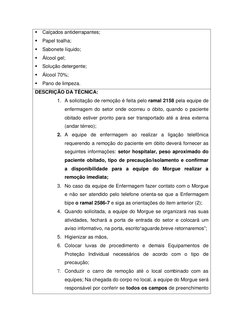 Calçados antiderrapantes; 
Papel toalha; 
Sabonete líquido; 
Álcool gel; 
Solução detergente; 
Álcool 70%; 
Pan