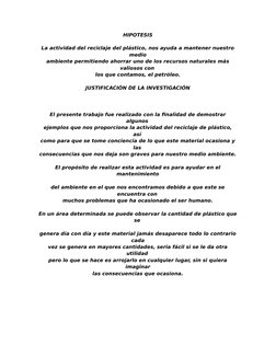 HIPOTESIS
La actividad del reciclaje del plástico, nos ayuda a mantener nuestro
medio
ambiente permitiendo ahorrar uno de los