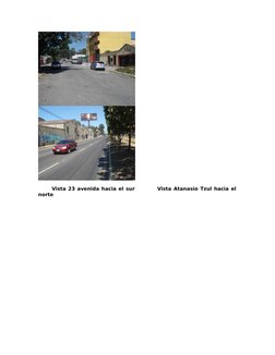  
      Vista 23 avenida hacia el sur          Vista Atanasio Tzul hacia el
norte

