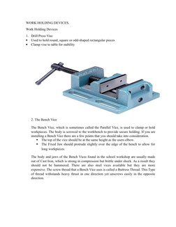 WORK HOLDING DEVICES.
Work Holding Devices
1. Drill Press Vise

Used to hold round, square or odd-shaped rectangular pieces