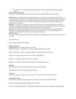 5.
To convert the manual process of faculty evaluation into a computerized faculty evaluation 
system.
Significance of the St