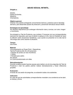 ABUSO SEXUAL INFANTIL.
Dirigido a:
Adultos.
Padres de familia.
Maestros.
Orientadores.
Objetivo general: 
Orientar a los adul