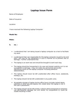 Laptop Issue Form
Name of Employee:
Date of issuance:
Location:
I have received the following Laptop Computer:
Model No:
Make