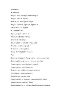 Ilè ó l’énun
Kí ìbá mi sé
Mo júbà àwon àgbààgbà méérìndílógún
Mo júbà bàbá mi “Ogun “
Mo tum júbà àwon Ìyá mi eléeye
Mo júbà
