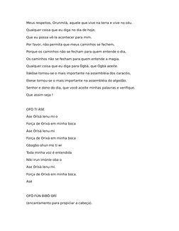 Meus respeitos, Orunmilá, aquele que vive na terra e vive no céu.
Qualquer coisa que eu diga no dia de hoje,
Que eu possa vê-