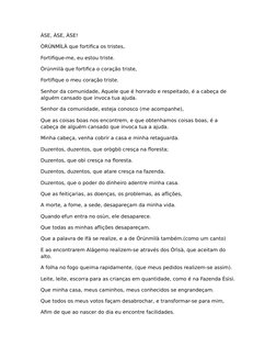 ÀSE, ÀSE, ÀSE!
ÒRÚNMÌLÀ que fortifica os tristes,
Fortifique-me, eu estou triste.
Òrúnmìlà que fortifica o coração triste,
Fo