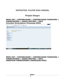 INSTRUTOR: FILLYPE DIAS AMARAL
Projeto Integra
MENU SAP > CONTABILIDADE > CONTABILIDADE FIN