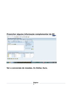 Preencher alguma informação complementar da NF.
Ver a conversão de moedas. Ex Dollar, Euro.