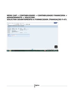 MENU SAP > CONTABILIDADE > CONTABILIDADE FINANCEIRA >
ADIANTAMENTO > SOLICITAR.
SOLICITAR A