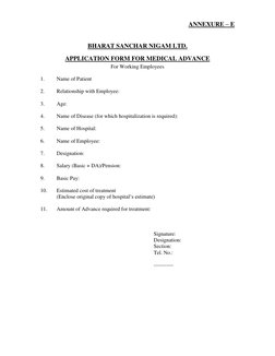 ANNEXURE – E 
 
 
BHARAT SANCHAR NIGAM LTD. 
APPLICATION FORM FOR MEDICAL ADVANCE 
For Working Employees 
 
1. 
Name of Patie