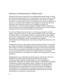 Enfoques contemporáneos en Trabajo Social
Trabajo Social ocupa una posición en la sociedad determinada desde el campo 
de acc