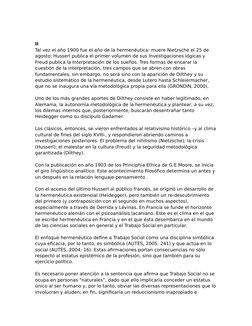 II
Tal vez el año 1900 fue el año de la hermenéutica: muere Nietzsche el 25 de 
agosto; Husserl publica el primer volumen de