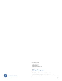 GE Digital Energy
+1 877-605-6777
+1 678-844-6777
gedigitalenergy@ge.com 
GEDigitalEnergy.com
GE and the GE monogram are trad