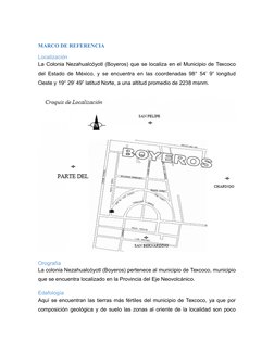 MARCO DE REFERENCIA
Localización
La Colonia Nezahualcóyotl (Boyeros) que se localiza en el Municipio de Texcoco
del Estado de