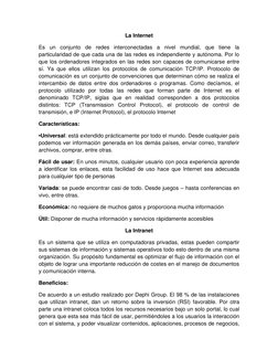 La Internet 
Es un conjunto de redes interconectadas a nivel mundial, que tiene la 
particularidad de que cada una de las red