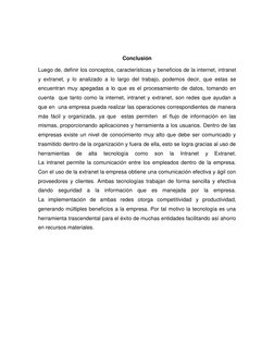 Conclusión 
Luego de, definir los conceptos, características y beneficios de la internet, intranet 
y extranet, y lo anal