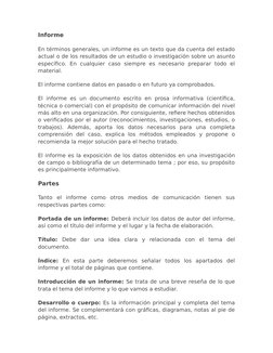 Informe
En términos generales, un informe es un texto que da cuenta del estado
actual o de los resultados de un estudio o inv