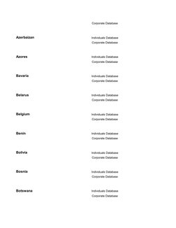 Corporate Database
Azerbaizan
Individuals Database
Corporate Database
Azores
Individuals Database
Corporate Database
Bavaria