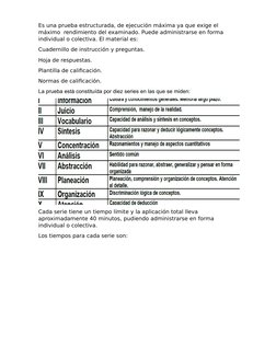 Es una prueba estructurada, de ejecución máxima ya que exige el 
máximo  rendimiento del examinado. Puede administrarse en fo