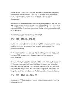 In other words, the amount you spend per click should always be less than 
the total profit earned per click. Let’s say, fo