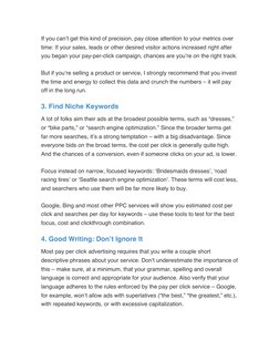 If you can’t get this kind of precision, pay close attention to your metrics over 
time: If your sales, leads or other desire