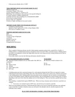 - 
Cabin pressure altitudes above 15,000’  
 
 
WHAT REPORTS MUST ALWAYS BE MADE TO ATC? 
M-Missed Approach 
A-Altitude Chang