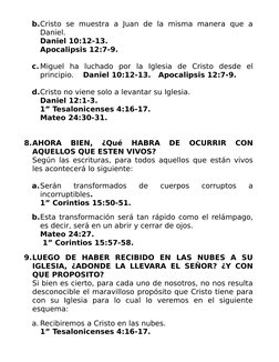 b.Cristo  se  muestra  a  Juan  de  la  misma  manera  que  a
Daniel.  
Daniel 10:12-13.  
Apocalipsis 12:7-9.
c. Miguel  ha