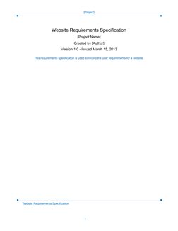 [Project]
Website Requirements Specification
[Project Name]
Created by [Author]
Version 1.0 - Issued March 15, 2013
This requ