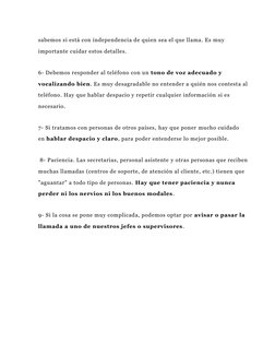 sabemos si está con independencia de quien sea el que llama. Es muy 
importante cuidar estos detalles.
6- Debemos responder a