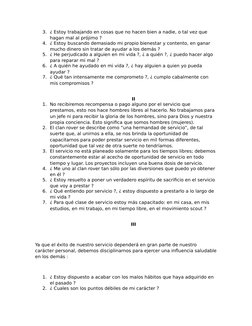 3. ¿ Estoy trabajando en cosas que no hacen bien a nadie, o tal vez que 
hagan mal al prójimo ?
4. ¿ Estoy buscando demasiado