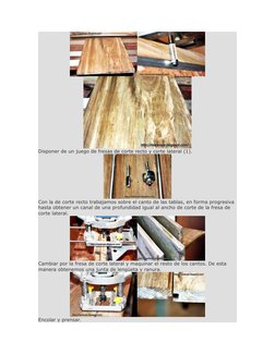 Disponer de un juego de fresas de corte recto y corte lateral (1). 
Con la de corte recto trabajamos sobre el canto de las ta