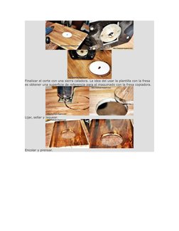 Finalizar el corte con una sierra caladora. La idea del usar la plantilla con la fresa 
es obtener una superficie de referenc