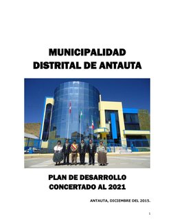 1 
 
 
 
 
 
MUNICIPALIDAD 
DISTRITAL DE ANTAUTA 
 
 
 
PLAN DE DESARROLLO 
CONCERTADO AL 2021 
 
ANTAUTA, DICIEMBRE DEL 2015