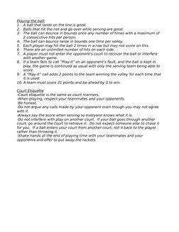 Playing the ball:
1.
A ball that lands on the line is good.
2.
Balls that hit the net and go over while serving are good.
3.