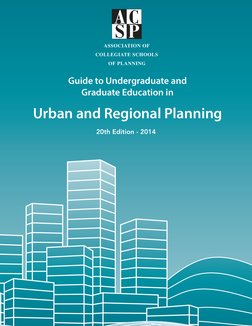 Guide to Undergraduate and
Graduate Education in
Urban and Regional Planning
20th Edition - 2014
