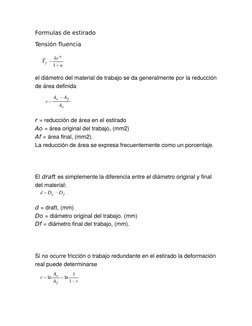 Formulas de estirado
Tensión fluencia
el diámetro del material de trabajo se da generalmente por la reducción
de área definid