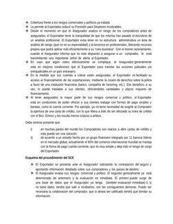 Cobertura frente a los riesgos comerciales y políticos ya tratada
Le permite al Exportador reducir su Previsión para Deudor