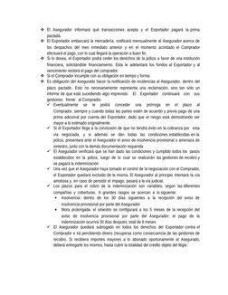 El Asegurador informará qué transacciones acepta y el Exportador pagará la  prima
pactada.
El Exportador embarcará la merca