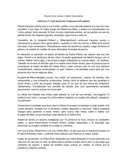 PADRE RICO PADRE POBRE (RESUMEN)
CAPÍTULO 1: LOS RICOS NO TRABAJAN POR DINERO
Robert Kiyosaki cuenta que a sus 9 años, asisti